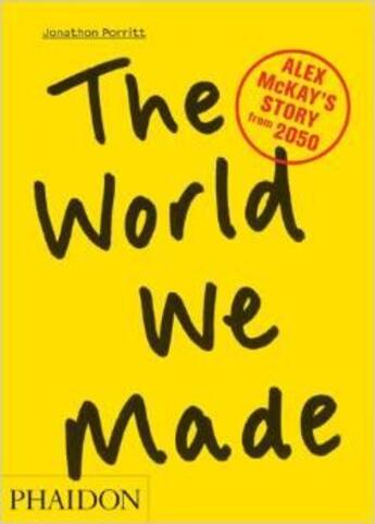 Couverture du livre « The world we made » de Jonathon Porritt aux éditions Phaidon Press