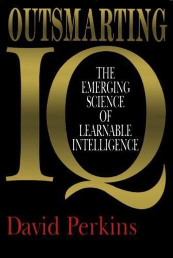 Couverture du livre « Outsmarting IQ » de Perkins David aux éditions Free Press