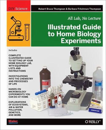 Couverture du livre « Illustrated Guide to Home Biology Experiments » de Robert Bruce Thompson aux éditions O'reilly Media