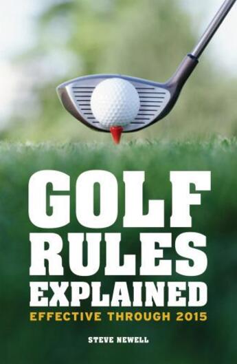 Couverture du livre « Golf Rules Explained » de Steve Newell aux éditions Pavilion Books Company Limited