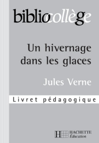 Couverture du livre « Bibliocollege - un hivernage dans les glaces - livret pedagogique » de Lisle Isabelle aux éditions Hachette Education