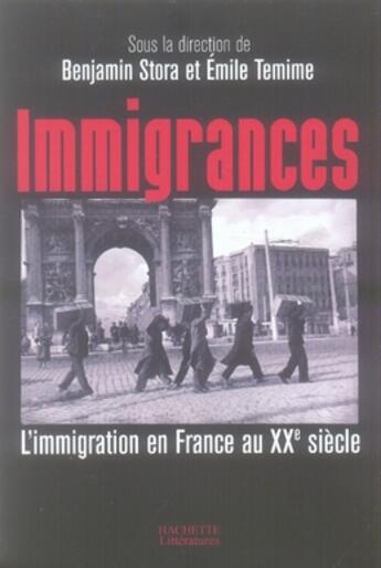 Couverture du livre « Immigrances ; l'immigration en France au XX siècle » de Emile Temime et Benjamin Stora aux éditions Hachette Litteratures