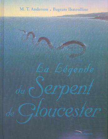 Couverture du livre « La Legende Du Serpent De Gloucester » de Bagram Ibatoulline et M-T Anderson aux éditions Gautier Languereau