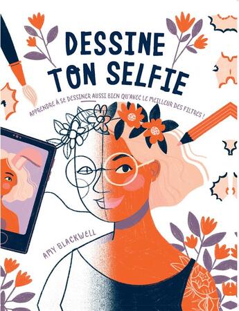 Couverture du livre « Dessine ton selfie ; apprendre à se dessiner aussi bien qu'avec le meilleur des filtres ! » de Amy Blackwell aux éditions Hachette Pratique