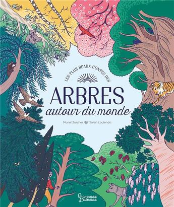 Couverture du livre « Les plus beaux contes des arbres : autour du monde » de Muriel Zurcher et Sarah Loulendo aux éditions Larousse