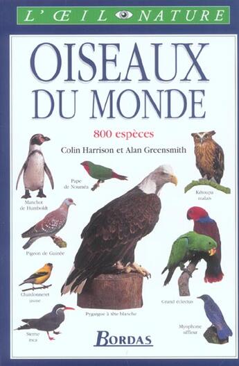 Couverture du livre « Oiseaux Du Monde ; 800 Especes » de Colin Harrison et Alan Greensmith aux éditions Bordas