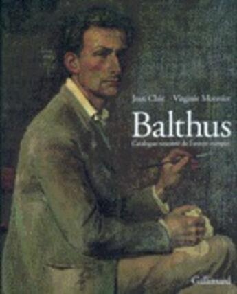 Couverture du livre « Balthus catalogue raisonne de l'oeuvre complet » de Clair/Monnier aux éditions Gallimard