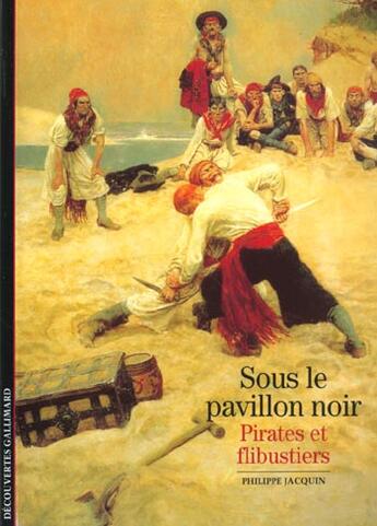 Couverture du livre « Sous le pavillon noir - pirates et flibustiers » de Jacquin Philippe aux éditions Gallimard