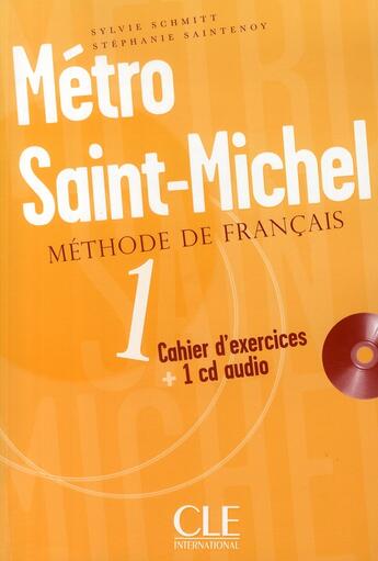 Couverture du livre « Metro saint-michelde francais cahier d'exercices + 1 cd audio 1 » de Schmitt/Saintenoy aux éditions Cle International