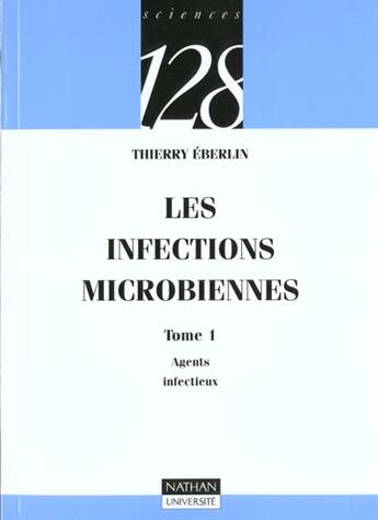 Couverture du livre « Les Infections Microbiennes T.1 » de Thierry Eberlin aux éditions Nathan