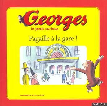 Couverture du livre « Pagaille à la gare ! » de Margret et H. A. Rey aux éditions Nathan