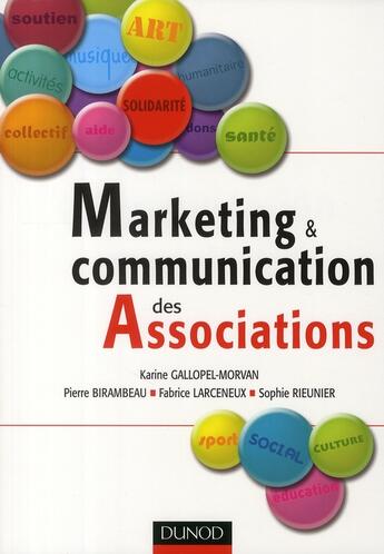 Couverture du livre « Marketing et communication des associations » de Sophie Rieunier et Karine Gallopel-Morvan et Pierre Birambeau et Fabrice Larceneux aux éditions Dunod