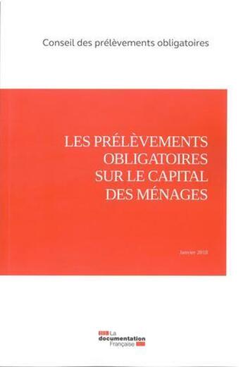 Couverture du livre « Les prélèvements obligatoires sur le capital des ménages » de Conseil Des Prelevements Obligatoires aux éditions Documentation Francaise