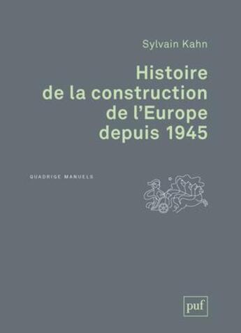 Couverture du livre « Histoire de la construction de l'Europe depuis 1945 » de Sylvain Kahn aux éditions Puf