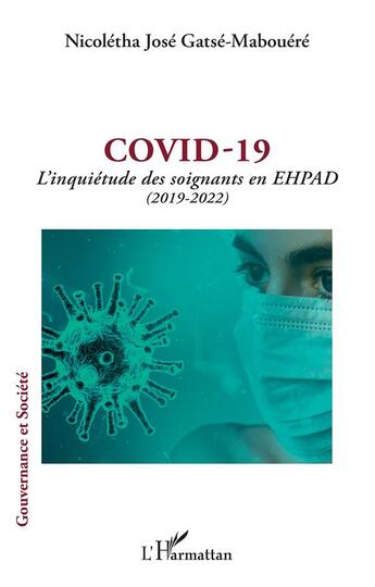 Couverture du livre « Covid - 19 : L'inquiétude des soignants en EHPAD (2019 - 2022) » de Nicoletha Jose Gatse-Mabouere aux éditions L'harmattan