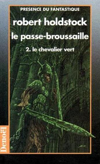 Couverture du livre « Le passe-broussaille t.2 ; le chevalier vert » de Robert Holdstock aux éditions Denoel