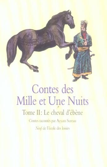 Couverture du livre « Contes des 1001 nuits t2 cheval d ebene » de Sureau Ayyam / Anony aux éditions Ecole Des Loisirs