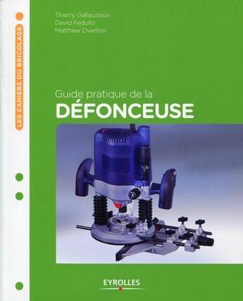 Couverture du livre « Guide pratique de la défonceuse » de Gallauziaux/Fedullo/ aux éditions Eyrolles