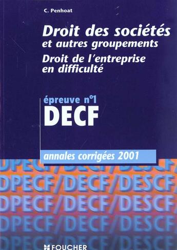 Couverture du livre « Droit Des Societes Et Des Autres Groupements ; Droit De L'Entreprise En Difficulte ; Epreuve N.1 Decf » de Claude Penhoat aux éditions Foucher