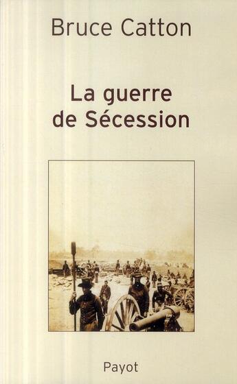 Couverture du livre « La guerre de sécession » de Bruce Catton aux éditions Payot