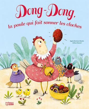 Couverture du livre « Dong-Dong, la poule fait sonner les cloches » de Agnes Bertron-Martin et Celine Chevrel aux éditions Lito