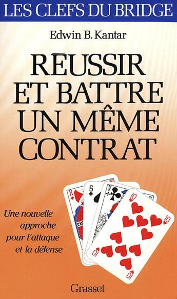 Couverture du livre « Réussir et battre un même contrat ; une nouvelle approche pour l'attaque et la défense » de Edwin B. Kantar aux éditions Grasset Et Fasquelle