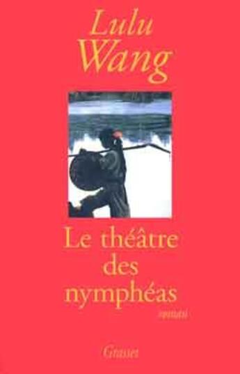 Couverture du livre « Le théâtre des nymphéas » de Lulu Wang aux éditions Grasset