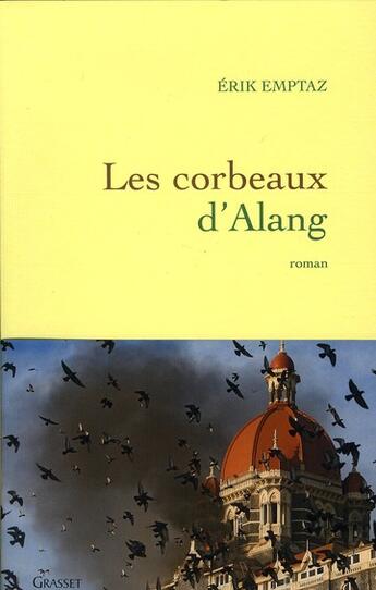 Couverture du livre « Les corbeaux d'Alang » de Erik Emptaz aux éditions Grasset