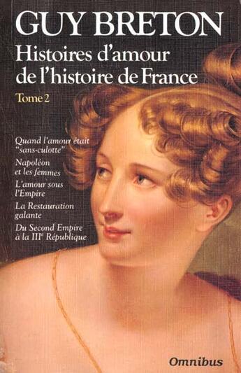 Couverture du livre « Histoire d'amour de l'histoire de France Tome 2 » de Guy Breton aux éditions Omnibus