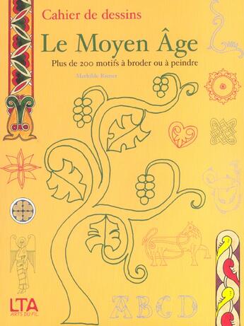 Couverture du livre « Cahier de dessins le moyen age - plus de 200 motifs a broder ou a peindre » de Riener/Barin aux éditions Le Temps Apprivoise