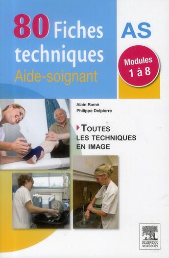 Couverture du livre « Fiches techniques pour les aides-soignants ; modules 1 à 8 (2e édition) » de Alain Rame et Philippe Delpierre aux éditions Elsevier-masson