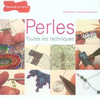 Couverture du livre « Perles, toutes les techniques » de Sara Withers et Stephanie Burnham aux éditions Dessain Et Tolra