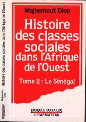 Couverture du livre « Histoire des classes sociales dans l'afrique de l'ouest - vol02 - tome 2 : le senegal » de  aux éditions Editions L'harmattan