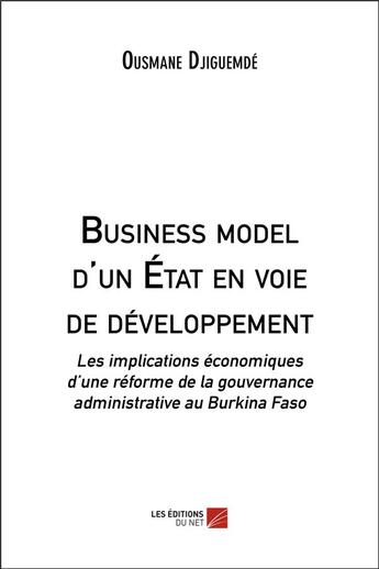 Couverture du livre « Business model d'un Etat en voie de développement » de Ousmane Djiguemde aux éditions Editions Du Net