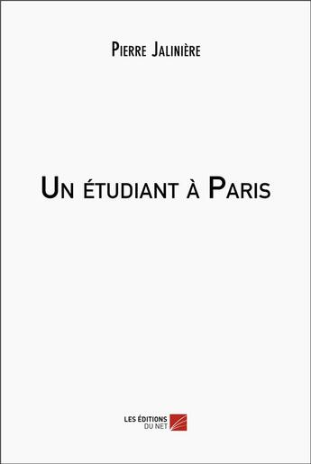 Couverture du livre « Un étudiant à Paris » de Pierre Jaliniere aux éditions Editions Du Net