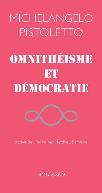 Couverture du livre « Omnithéisme et démocratie » de Michelangelo Pistoletto aux éditions Actes Sud