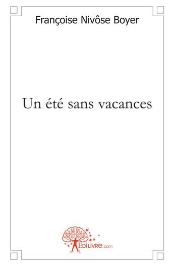 Couverture du livre « Un ete sans vacances » de Nivose Boyer F. aux éditions Edilivre