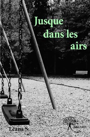 Couverture du livre « Jusque dans les airs » de Leana S. aux éditions Edilivre