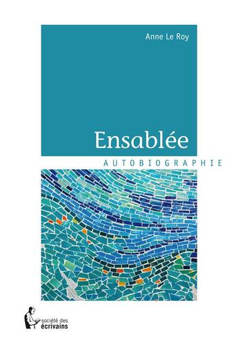 Couverture du livre « Ensablée » de Anne Le Roy aux éditions Societe Des Ecrivains