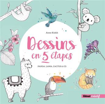 Couverture du livre « Dessins en 5 étapes ; panda, lama, cactus & Co » de Anne Kubik aux éditions Glenat