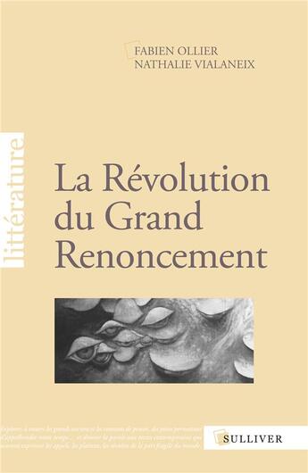 Couverture du livre « La révolution du grand renoncement » de Nathalie Vialaneix et Fabien Ollier aux éditions Sulliver