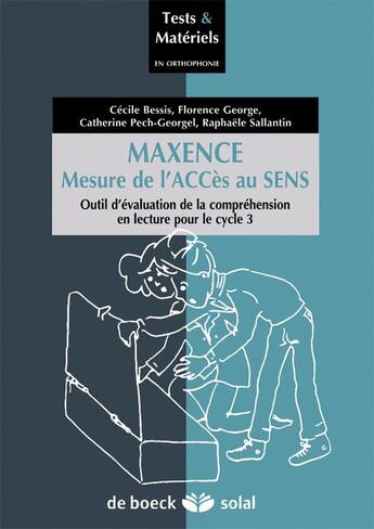 Couverture du livre « Maxence, mesure de l'accès au sens ; outil d'évaluation de la compréhension en lecture pour le cycle 3 » de  aux éditions Solal