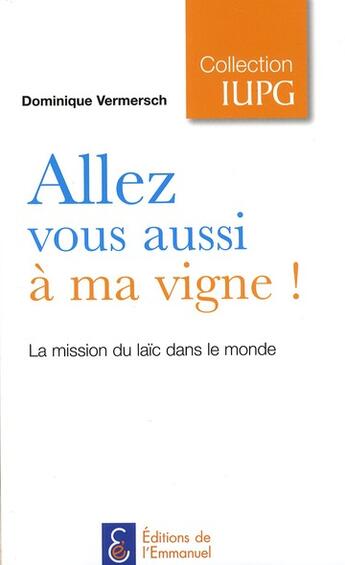 Couverture du livre « Allez vous aussi a ma vigne ! - la mission du laic dans le monde » de Vermersch/Dominique aux éditions Emmanuel