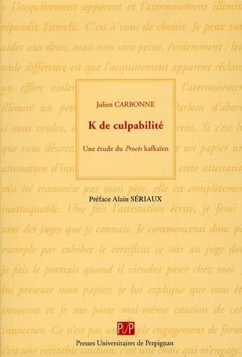 Couverture du livre « K. de culpabilité ; une étude du procès kafkaïen » de Julien Carbonne aux éditions Pu De Perpignan