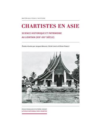 Couverture du livre « Chartistes en asie - science historique et patrimoine au lointain, xixe-xxie siecle » de Jacques Berlioz aux éditions Ecole Nationale Des Chartes