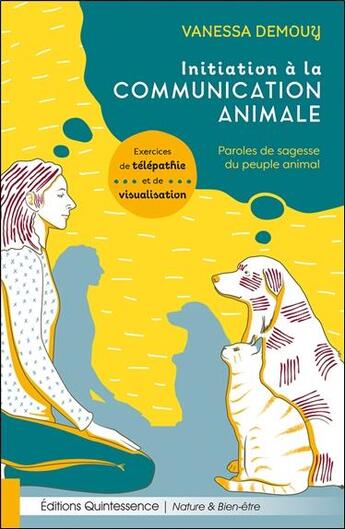 Couverture du livre « Initiation à la communication animale : paroles de sagesse du peuple animal » de Vanessa Demouy aux éditions Quintessence