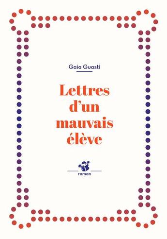 Couverture du livre « Lettres d'un mauvais élève » de Gaia Guasti aux éditions Thierry Magnier