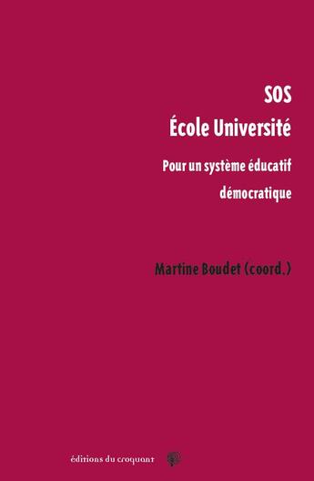 Couverture du livre « SOS école université : Pour un système éducatif démocratique » de Martine Boudet aux éditions Croquant