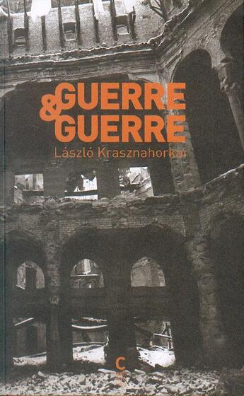 Couverture du livre « Guerre et guerre » de Laszlo Krasznahorkai aux éditions Cambourakis