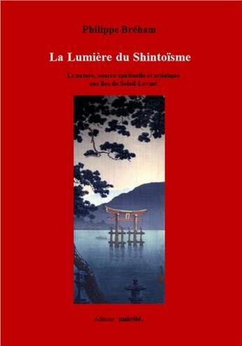 Couverture du livre « La lumière du Shintoïsme » de Philippe Breham aux éditions Unicite